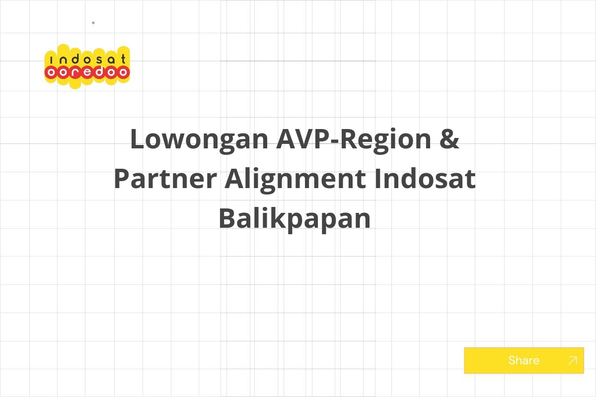 Lowongan AVP-Region & Partner Alignment Indosat Balikpapan