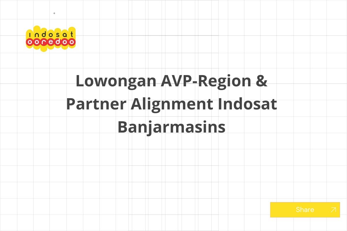 Lowongan AVP-Region & Partner Alignment Indosat Banjarmasins