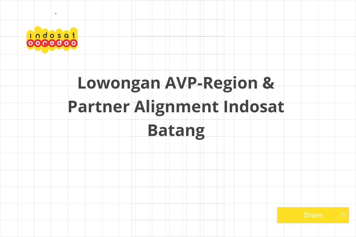 Lowongan AVP-Region & Partner Alignment Indosat Batang
