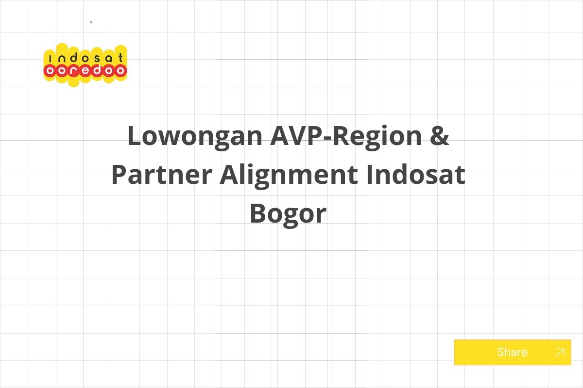 Lowongan AVP-Region & Partner Alignment Indosat Bogor