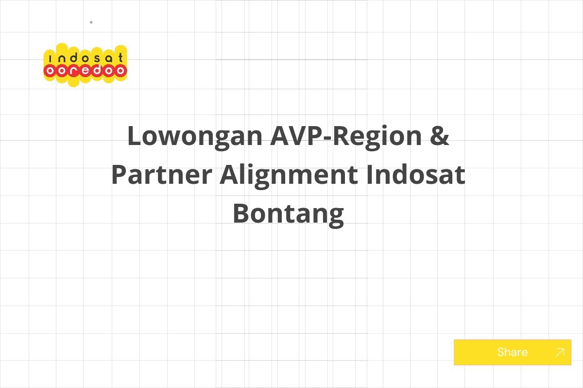 Lowongan AVP-Region & Partner Alignment Indosat Bontang