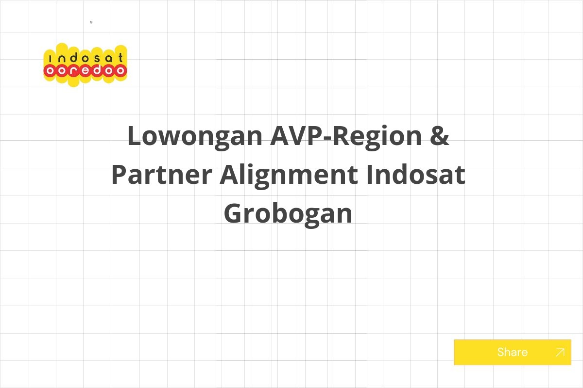 Lowongan AVP-Region & Partner Alignment Indosat Grobogan