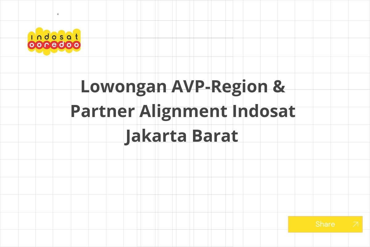 Lowongan AVP-Region & Partner Alignment Indosat Jakarta Barat