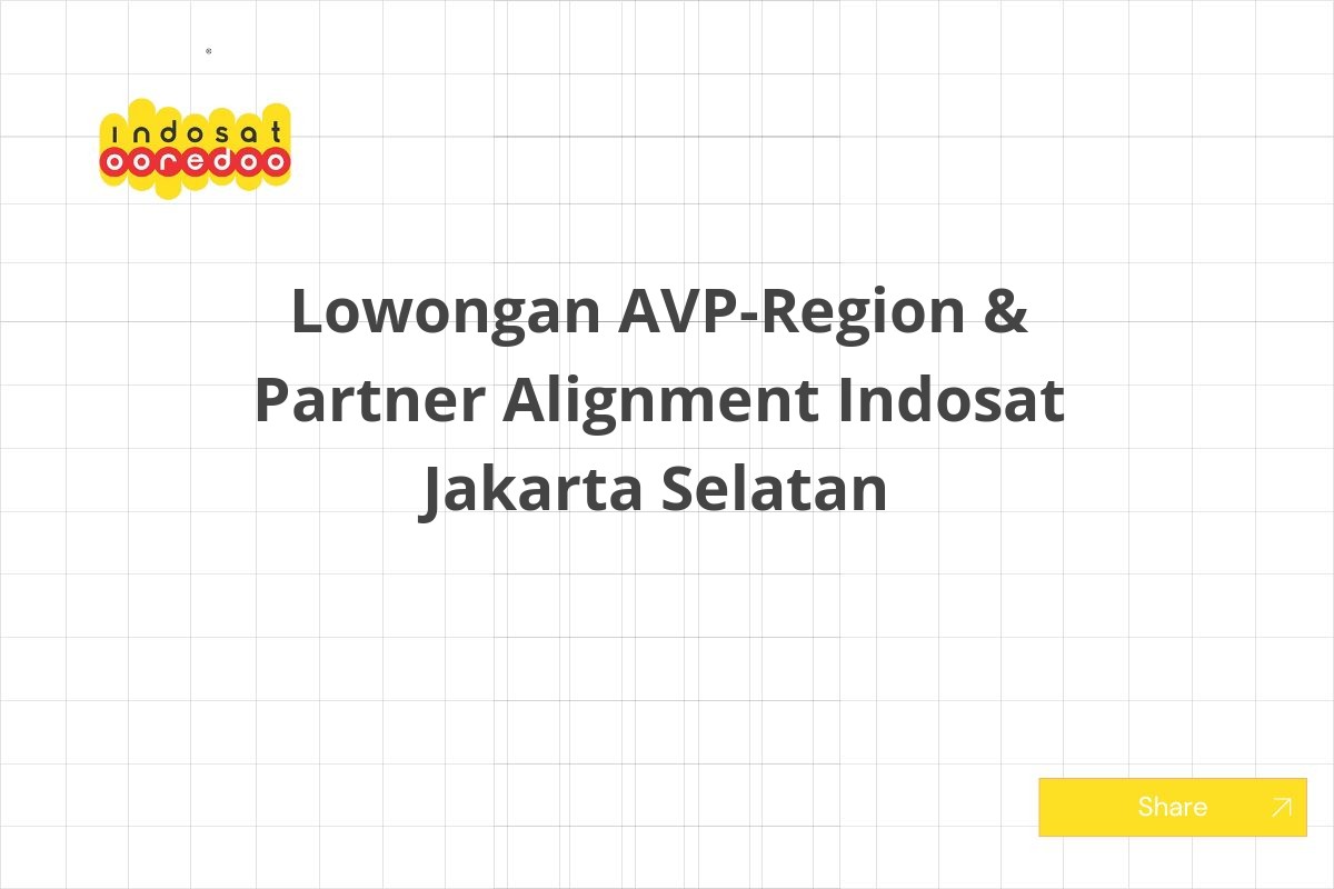 Lowongan AVP-Region & Partner Alignment Indosat Jakarta Selatan