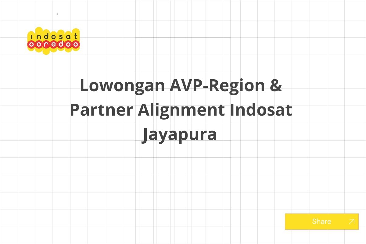 Lowongan AVP-Region & Partner Alignment Indosat Jayapura