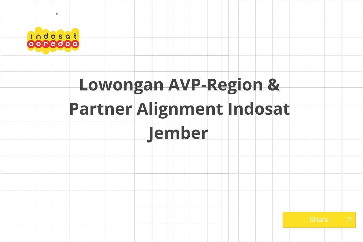 Lowongan AVP-Region & Partner Alignment Indosat Jember