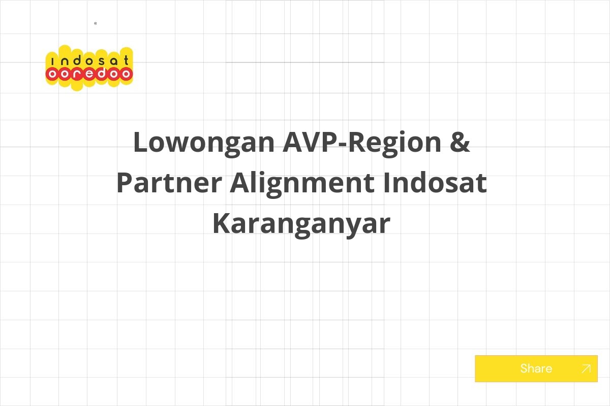 Lowongan AVP-Region & Partner Alignment Indosat Karanganyar