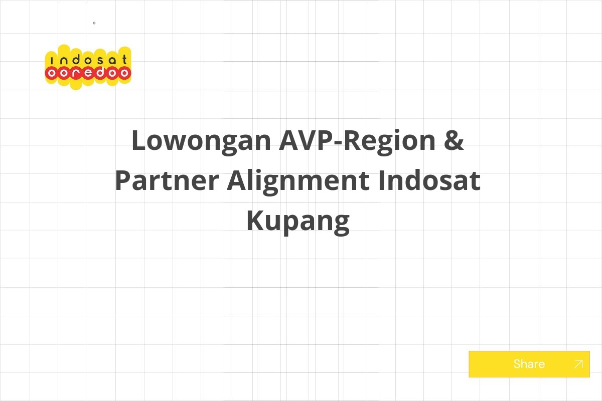Lowongan AVP-Region & Partner Alignment Indosat Kupang