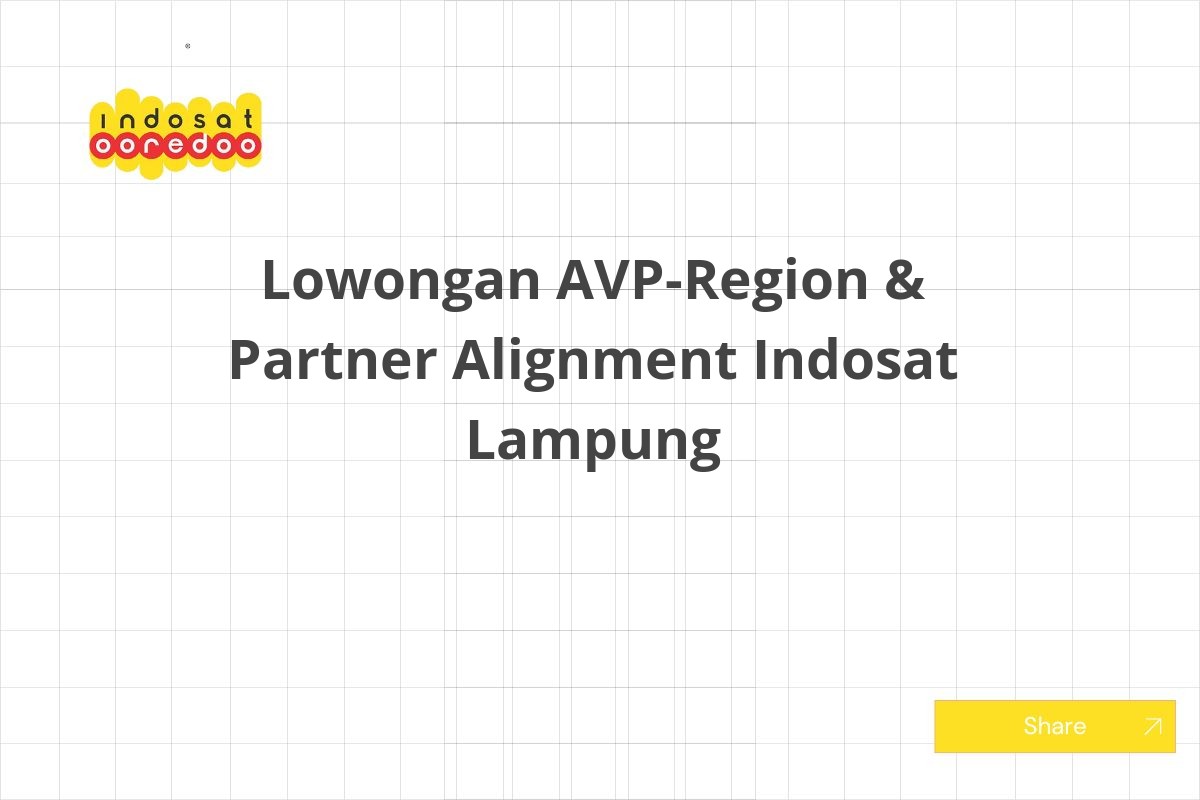 Lowongan AVP-Region & Partner Alignment Indosat Lampung