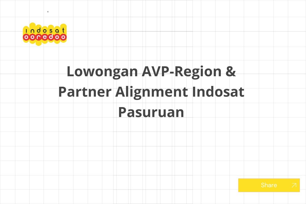 Lowongan AVP-Region & Partner Alignment Indosat Pasuruan