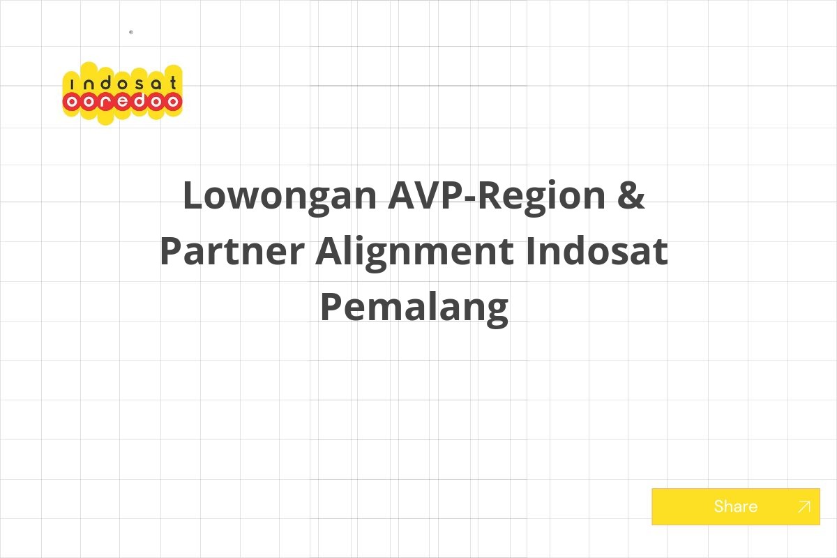 Lowongan AVP-Region & Partner Alignment Indosat Pemalang
