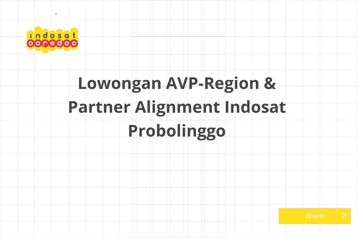 Lowongan AVP-Region & Partner Alignment Indosat Probolinggo