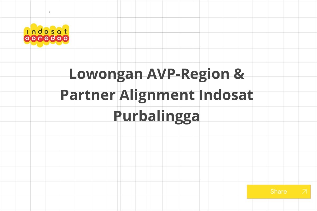 Lowongan AVP-Region & Partner Alignment Indosat Purbalingga