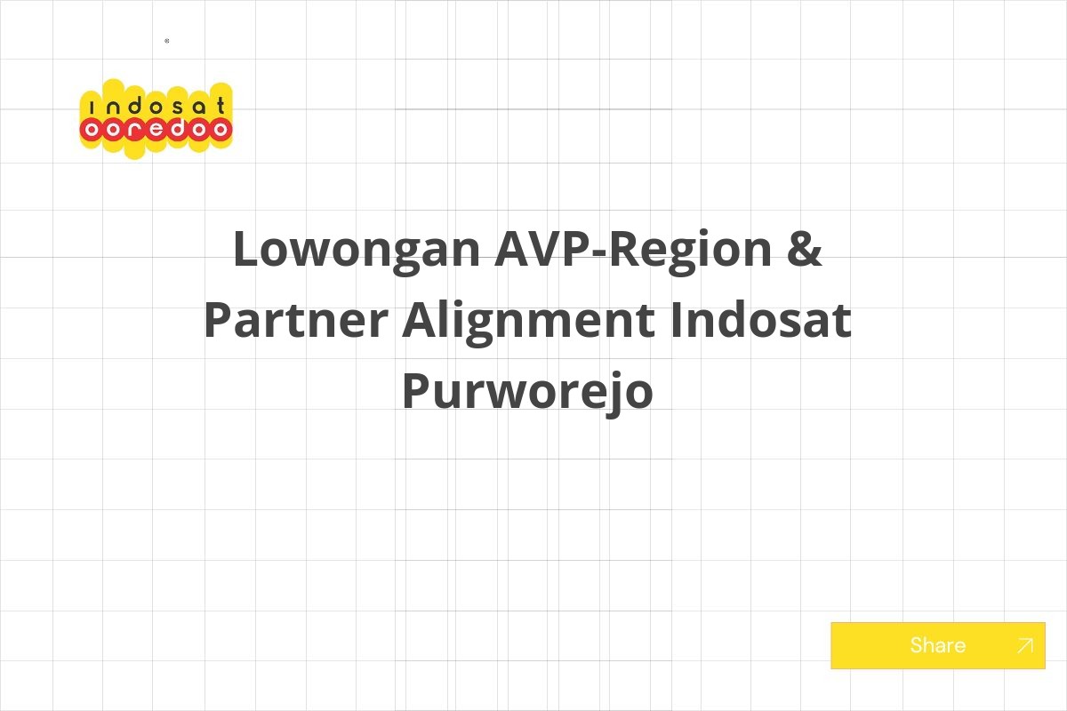 Lowongan AVP-Region & Partner Alignment Indosat Purworejo