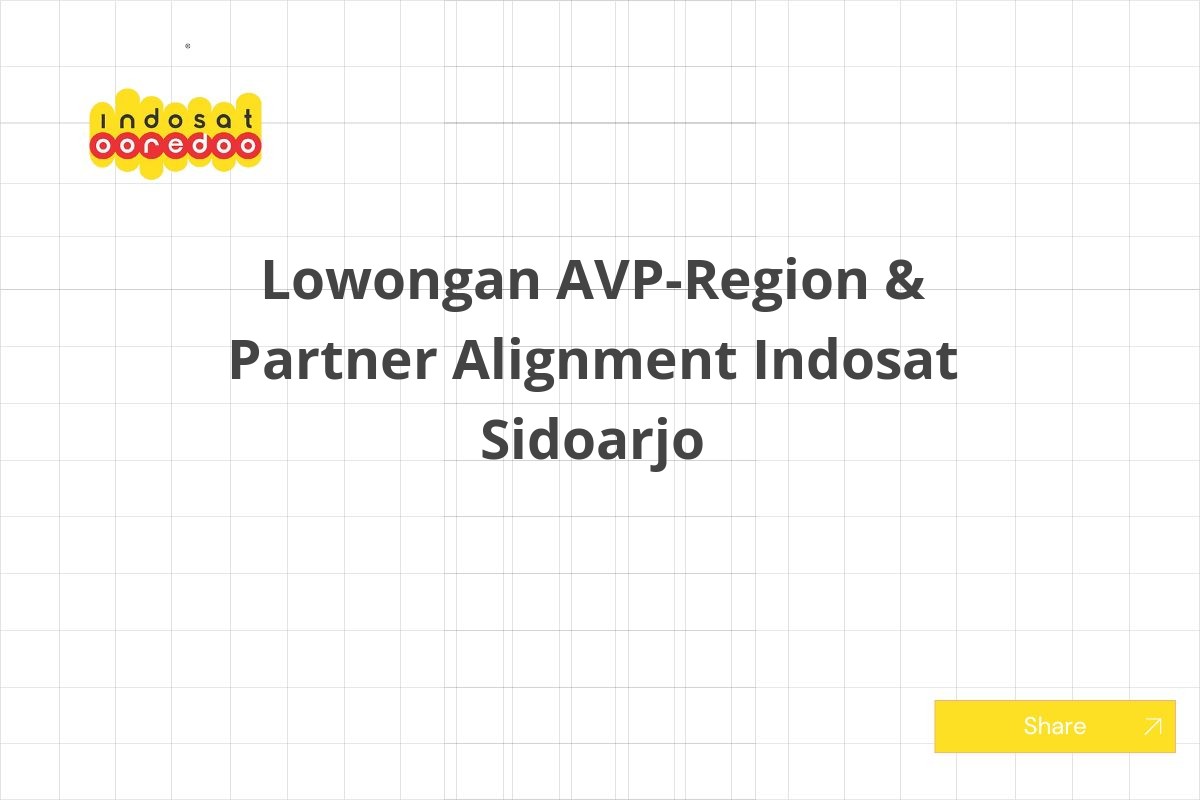 Lowongan AVP-Region & Partner Alignment Indosat Sidoarjo