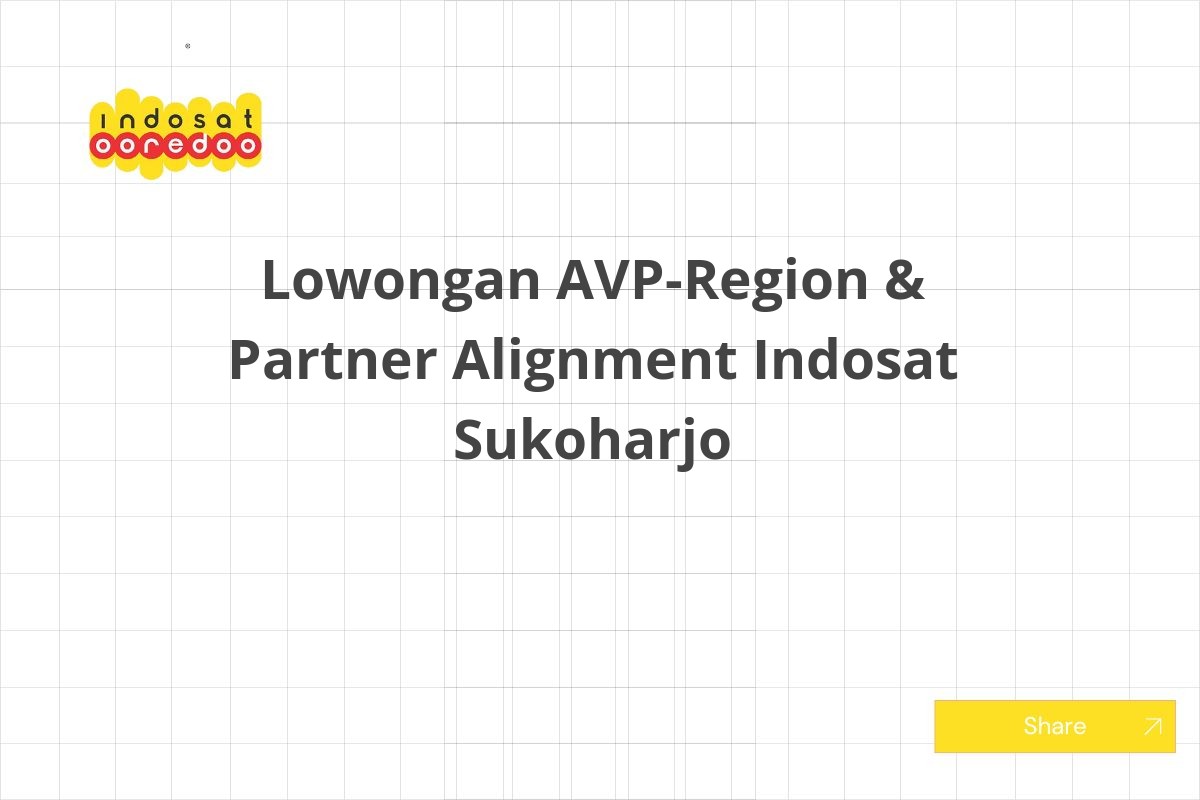 Lowongan AVP-Region & Partner Alignment Indosat Sukoharjo