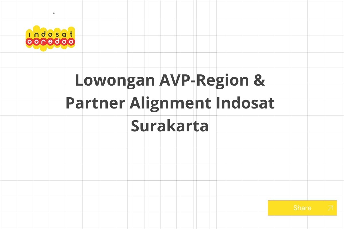 Lowongan AVP-Region & Partner Alignment Indosat Surakarta