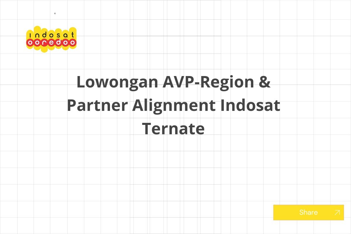 Lowongan AVP-Region & Partner Alignment Indosat Ternate