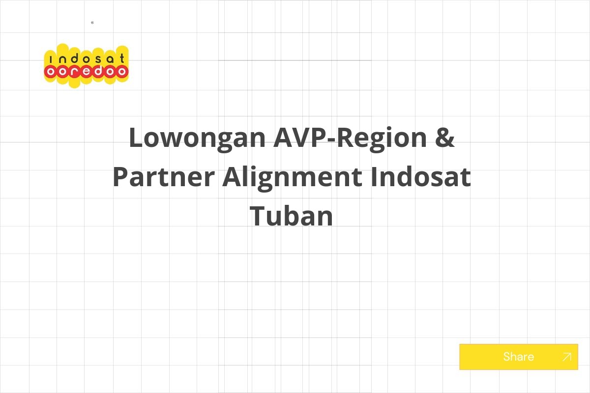 Lowongan AVP-Region & Partner Alignment Indosat Tuban
