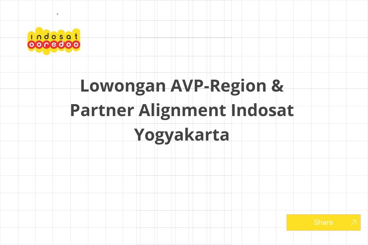 Lowongan AVP-Region & Partner Alignment Indosat Yogyakarta
