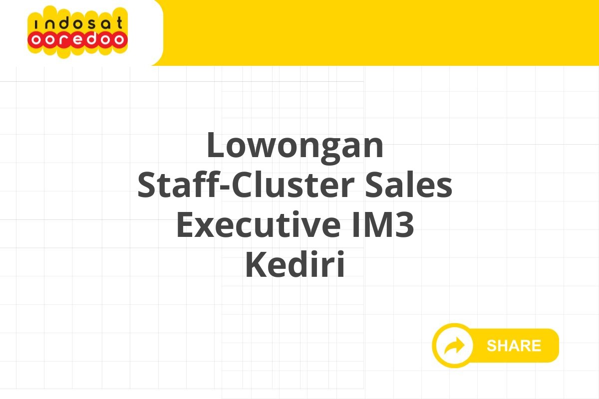 Lowongan Staff-Cluster Sales Executive IM3 Kediri