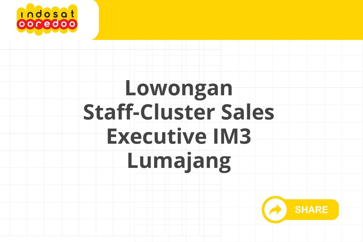 Lowongan Staff-Cluster Sales Executive IM3 Lumajang