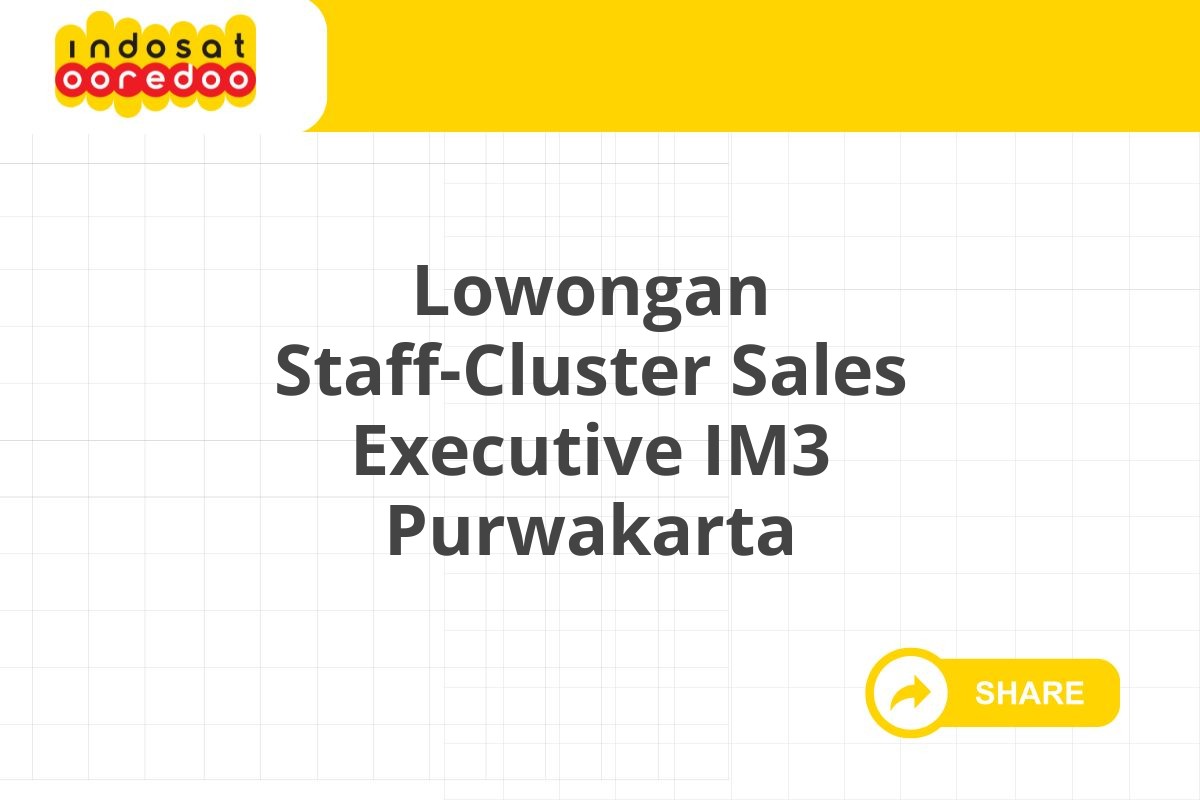 Lowongan Staff-Cluster Sales Executive IM3 Purwakarta
