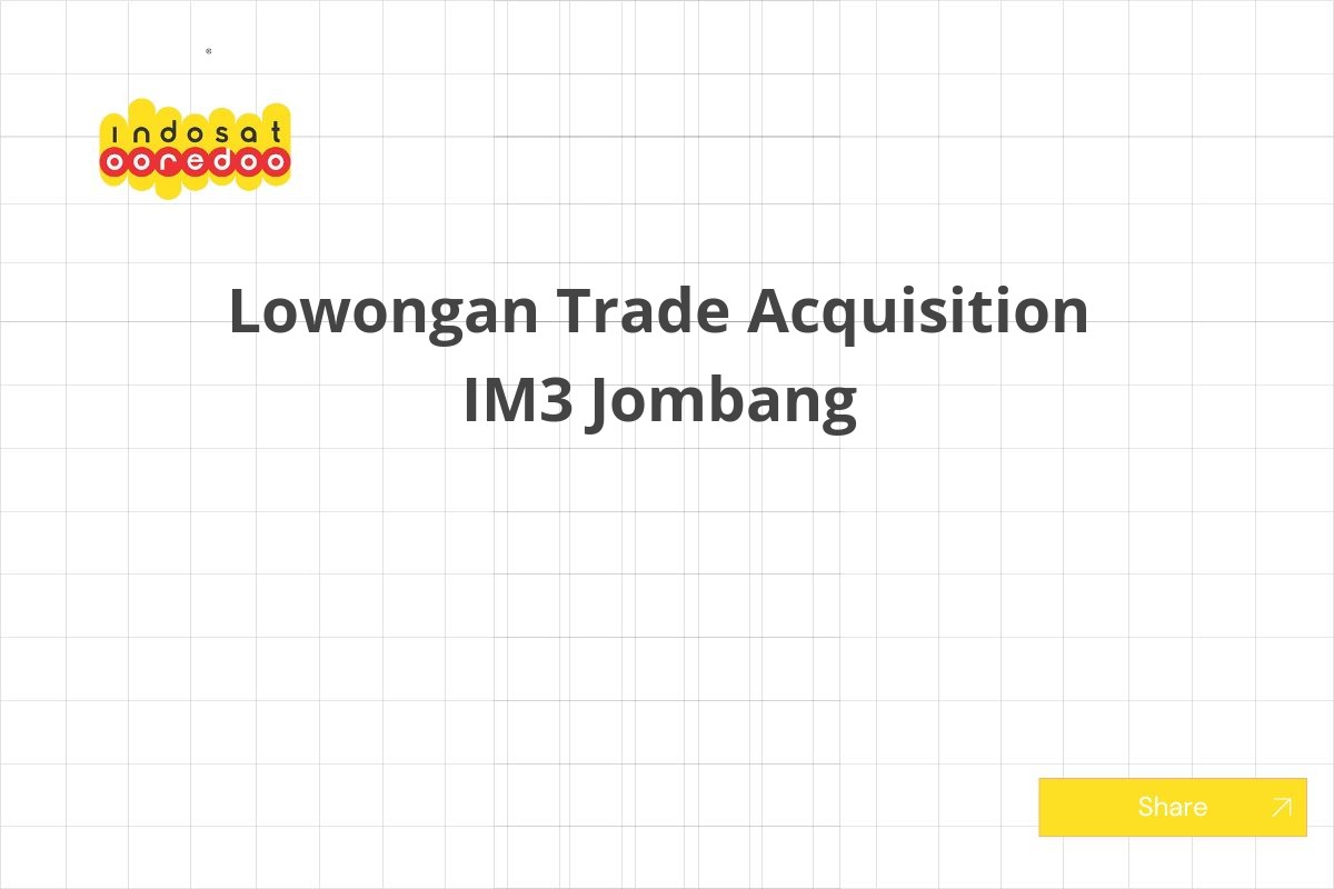 Lowongan Trade Acquisition IM3 Jombang