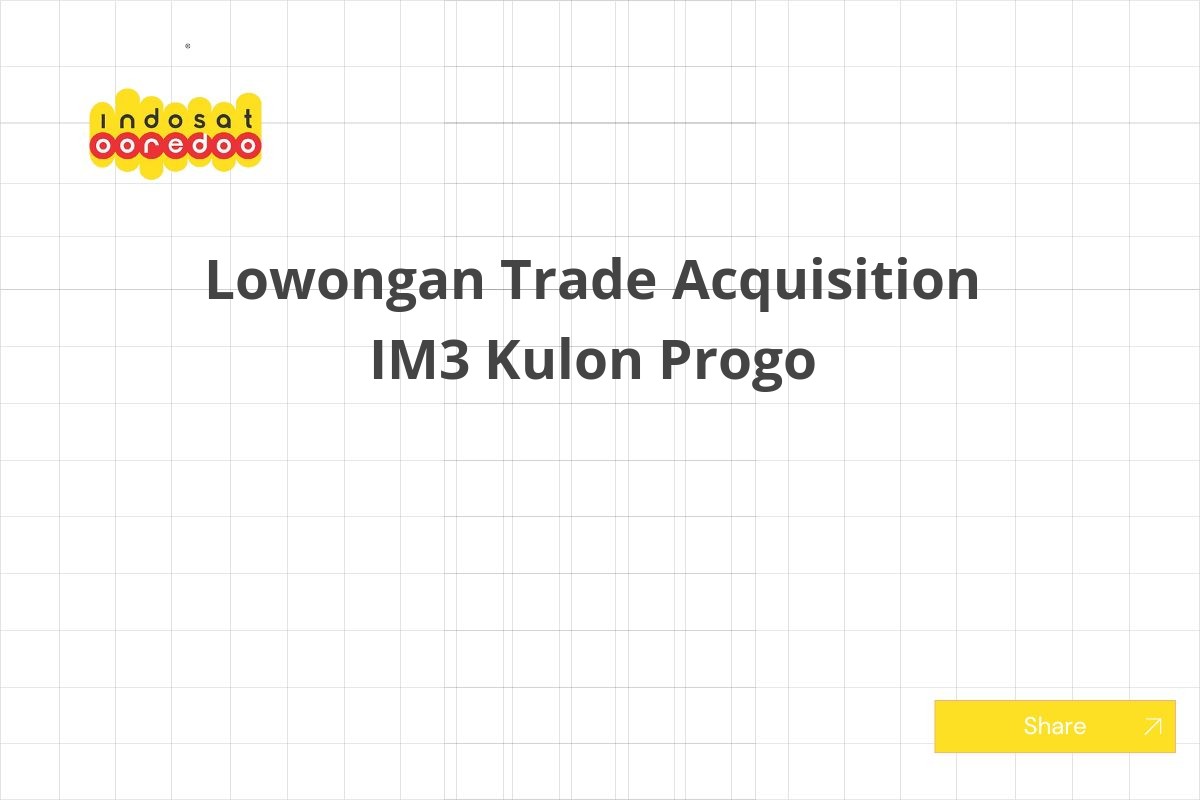 Lowongan Trade Acquisition IM3 Kulon Progo