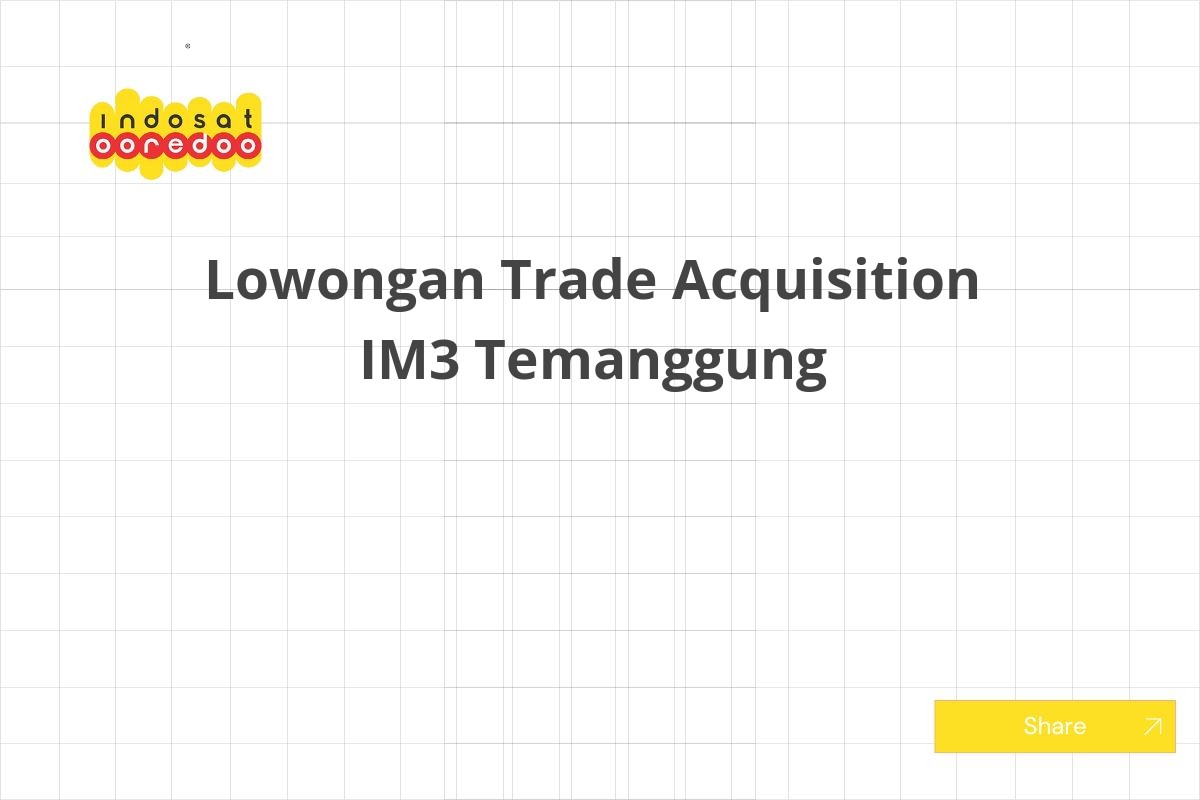 Lowongan Trade Acquisition IM3 Temanggung