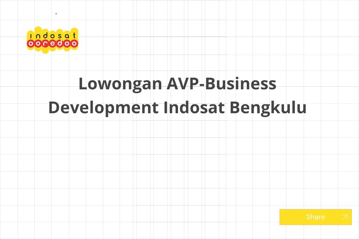 Lowongan AVP-Business Development Indosat Bengkulu
