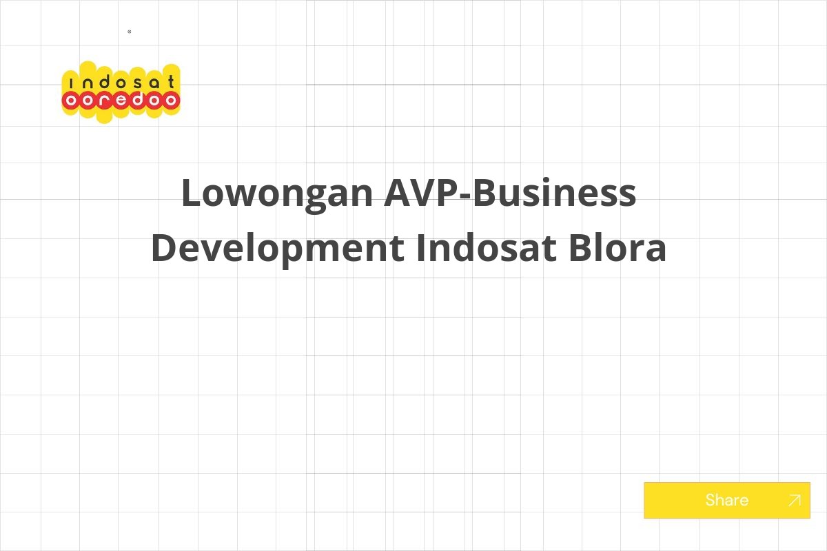 Lowongan AVP-Business Development Indosat Blora