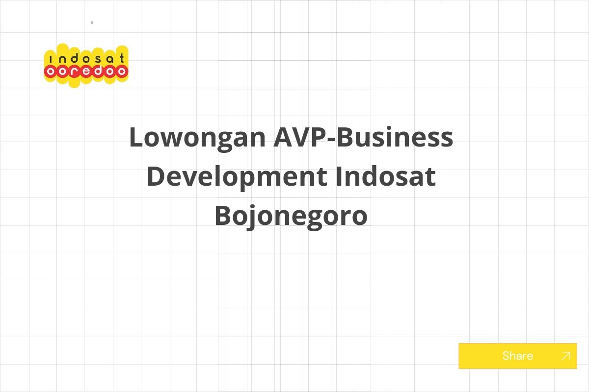 Lowongan AVP-Business Development Indosat Bojonegoro