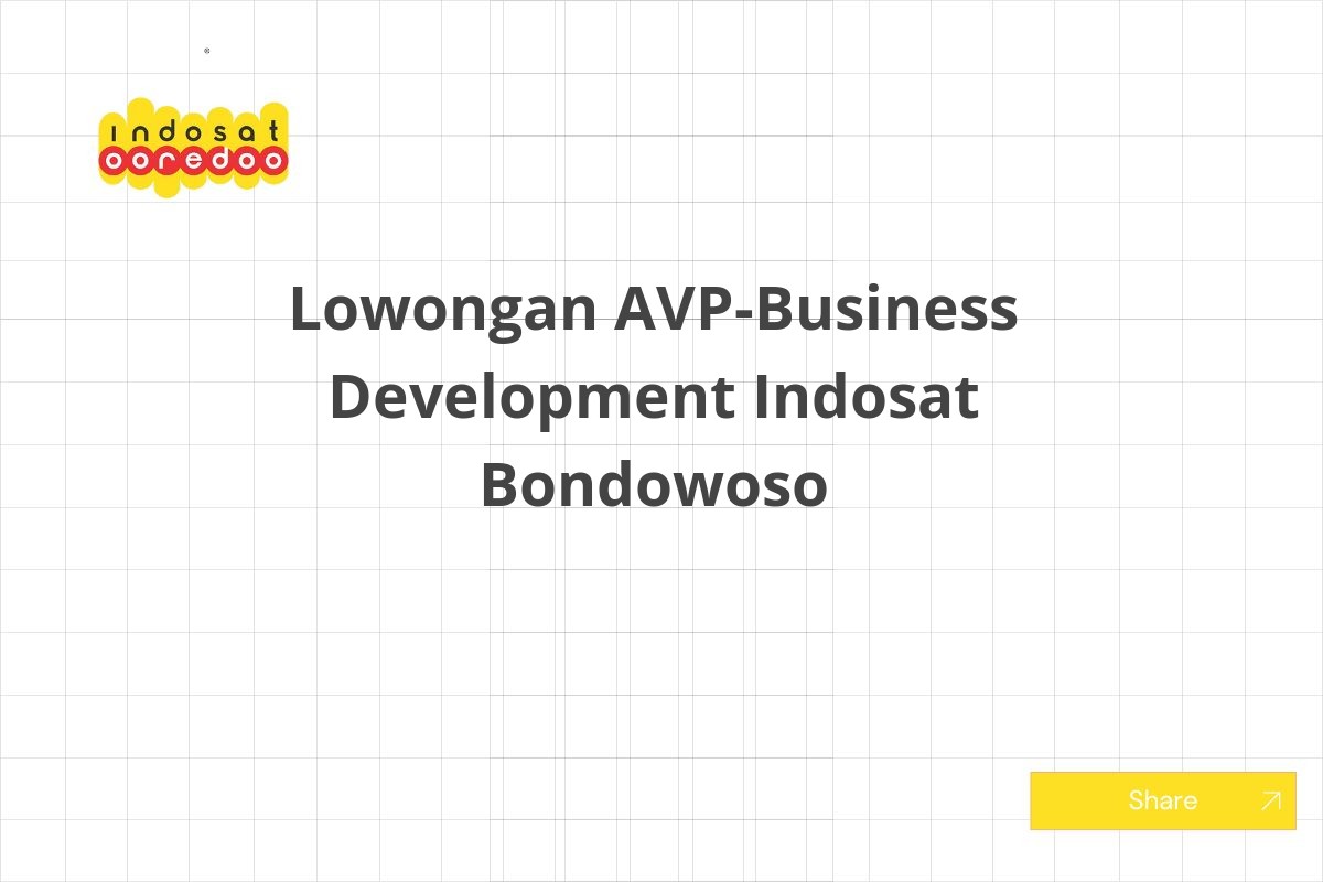 Lowongan AVP-Business Development Indosat Bondowoso