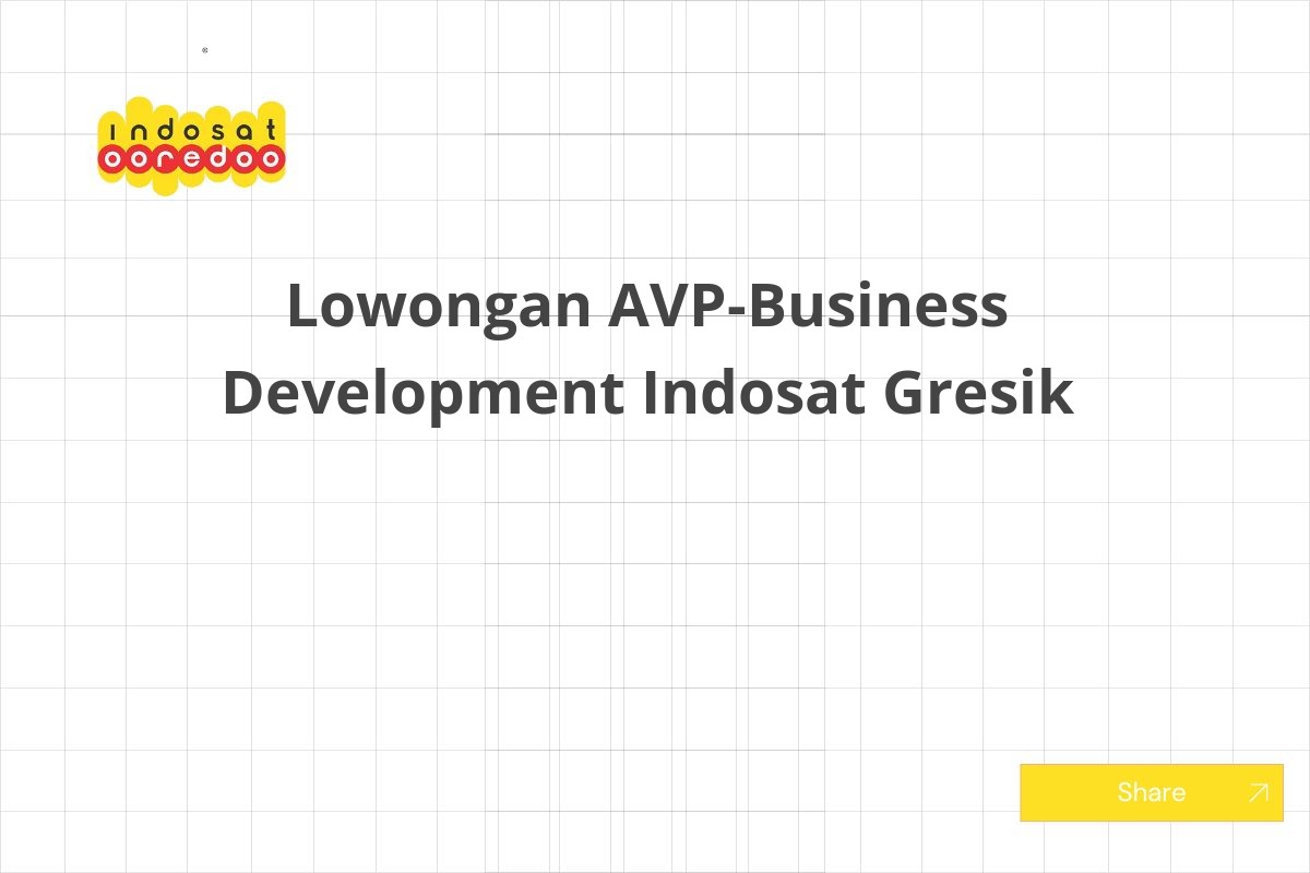 Lowongan AVP-Business Development Indosat Gresik