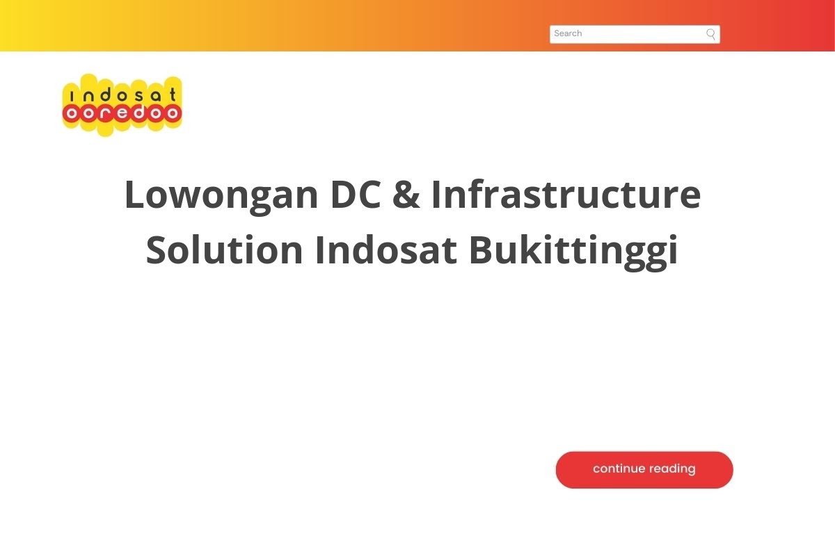Lowongan DC & Infrastructure Solution Indosat Bukittinggi