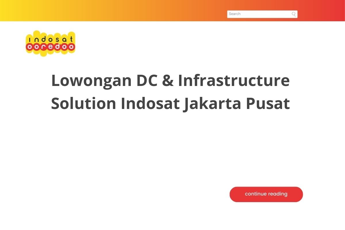 Lowongan DC & Infrastructure Solution Indosat Jakarta Pusat