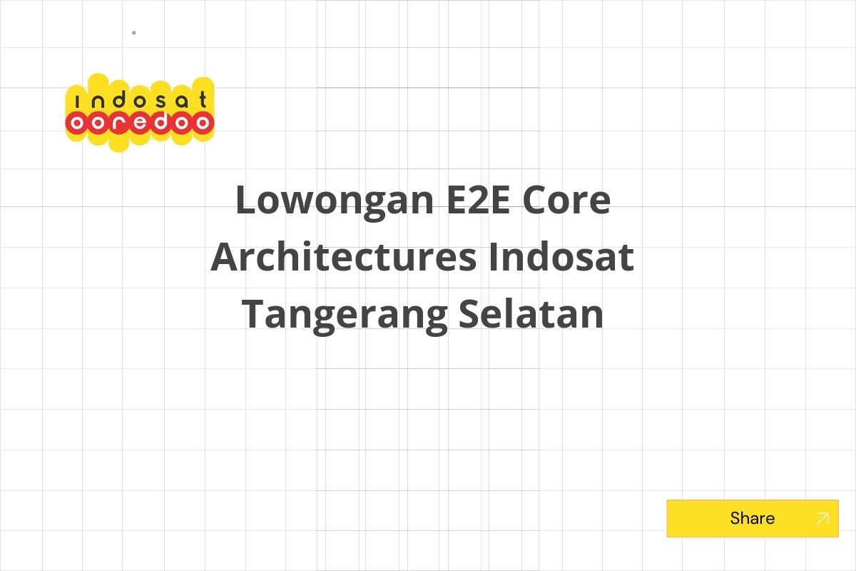 Lowongan E2E Core Architectures Indosat Tangerang Selatan