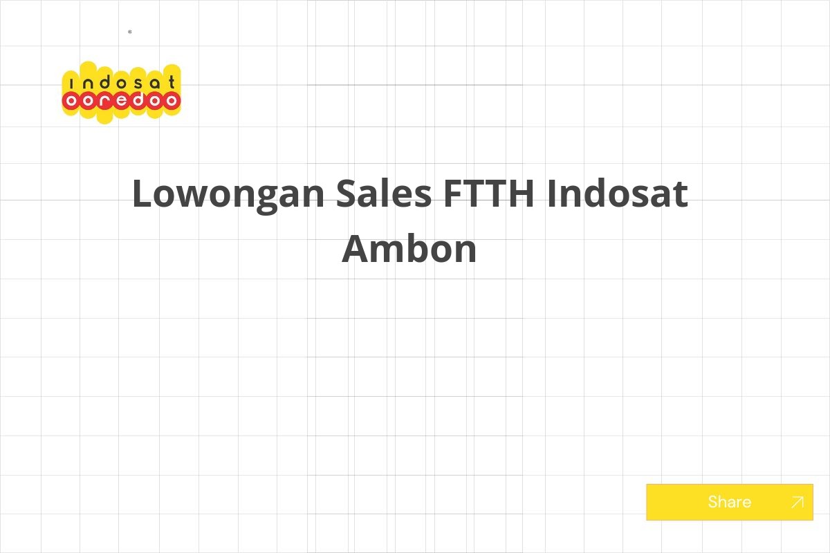 Lowongan Sales FTTH Indosat Ambon