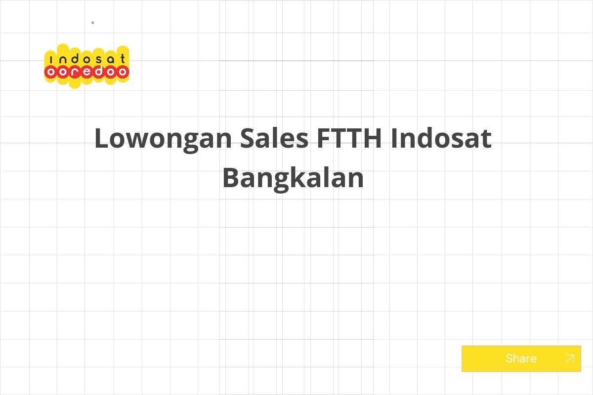Lowongan Sales FTTH Indosat Bangkalan