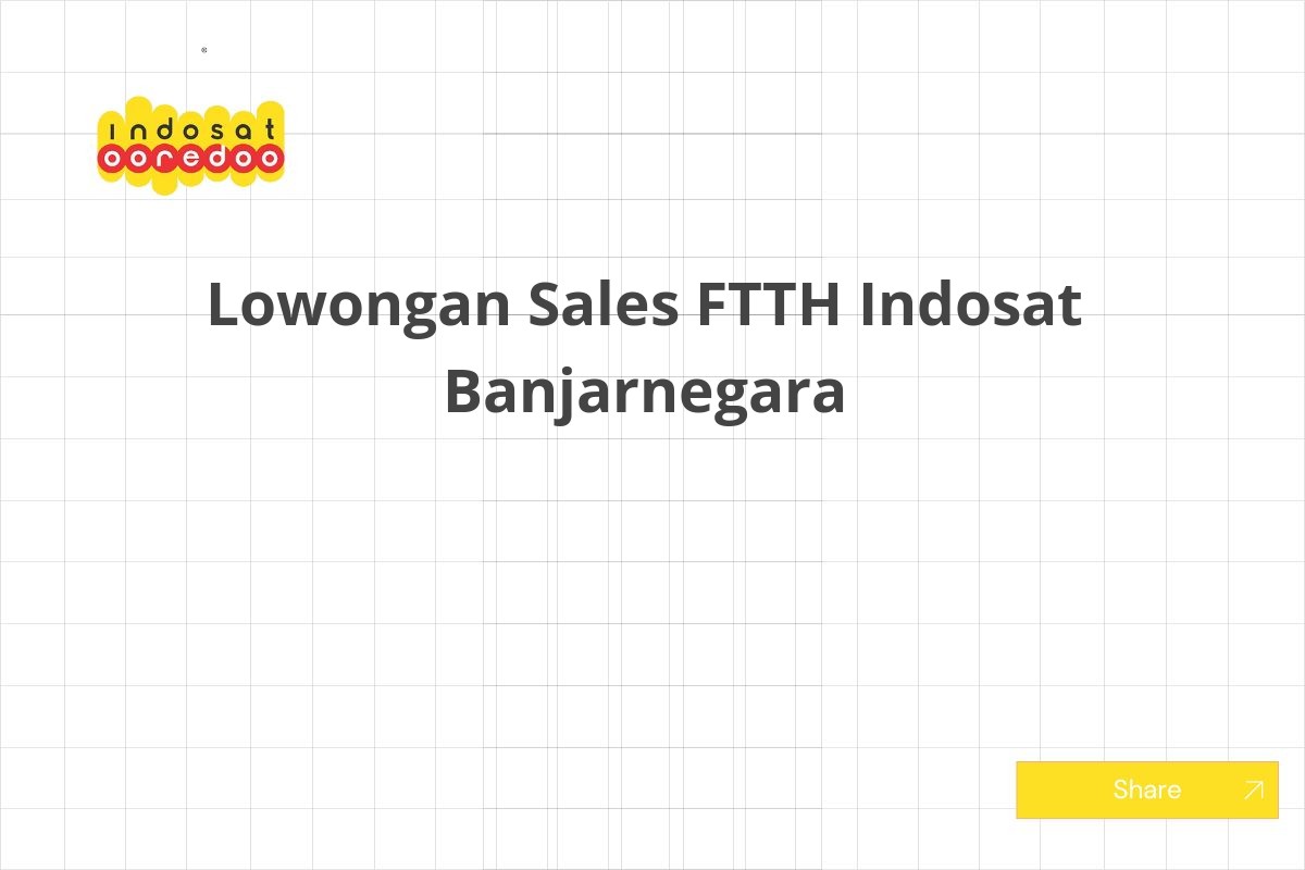Lowongan Sales FTTH Indosat Banjarnegara