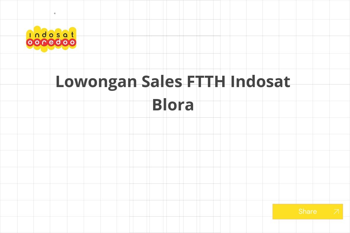 Lowongan Sales FTTH Indosat Blora