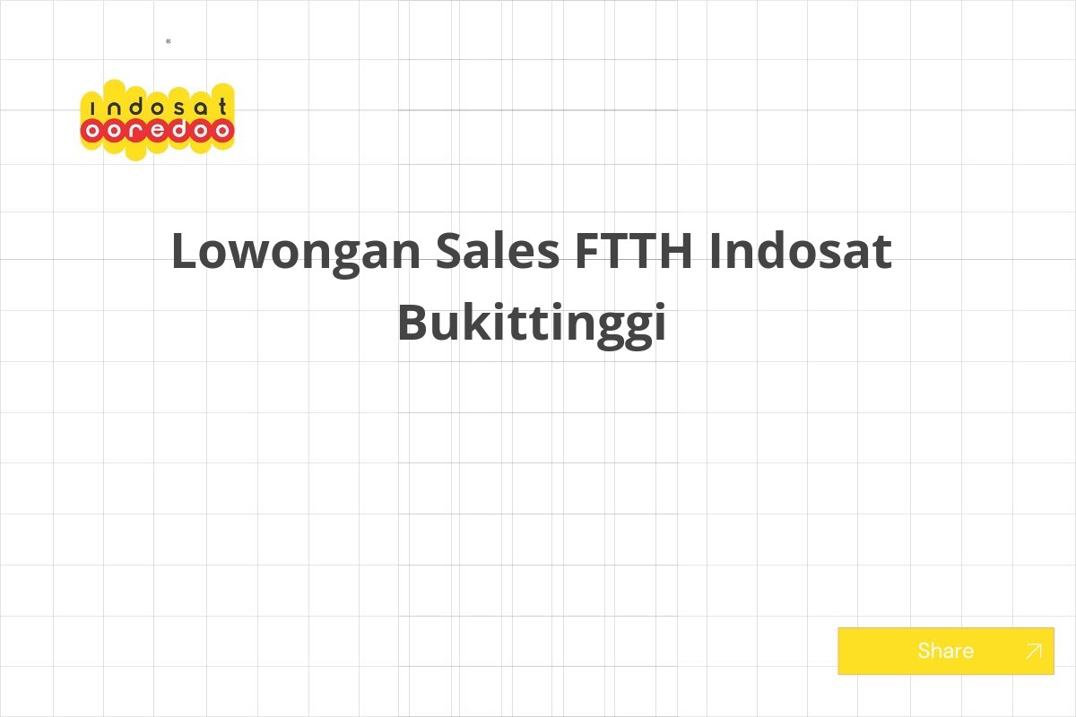 Lowongan Sales FTTH Indosat Bukittinggi