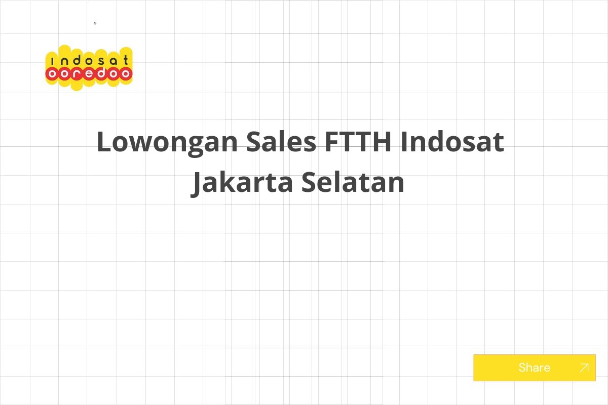 Lowongan Sales FTTH Indosat Jakarta Selatan