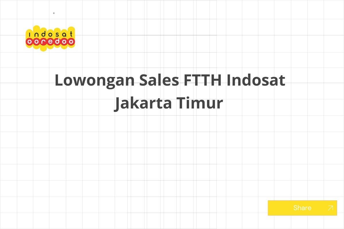 Lowongan Sales FTTH Indosat Jakarta Timur