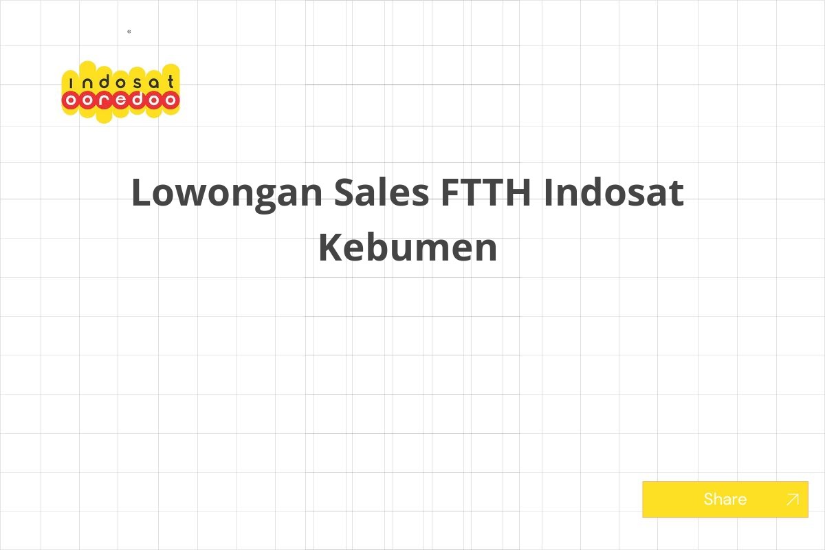Lowongan Sales FTTH Indosat Kebumen
