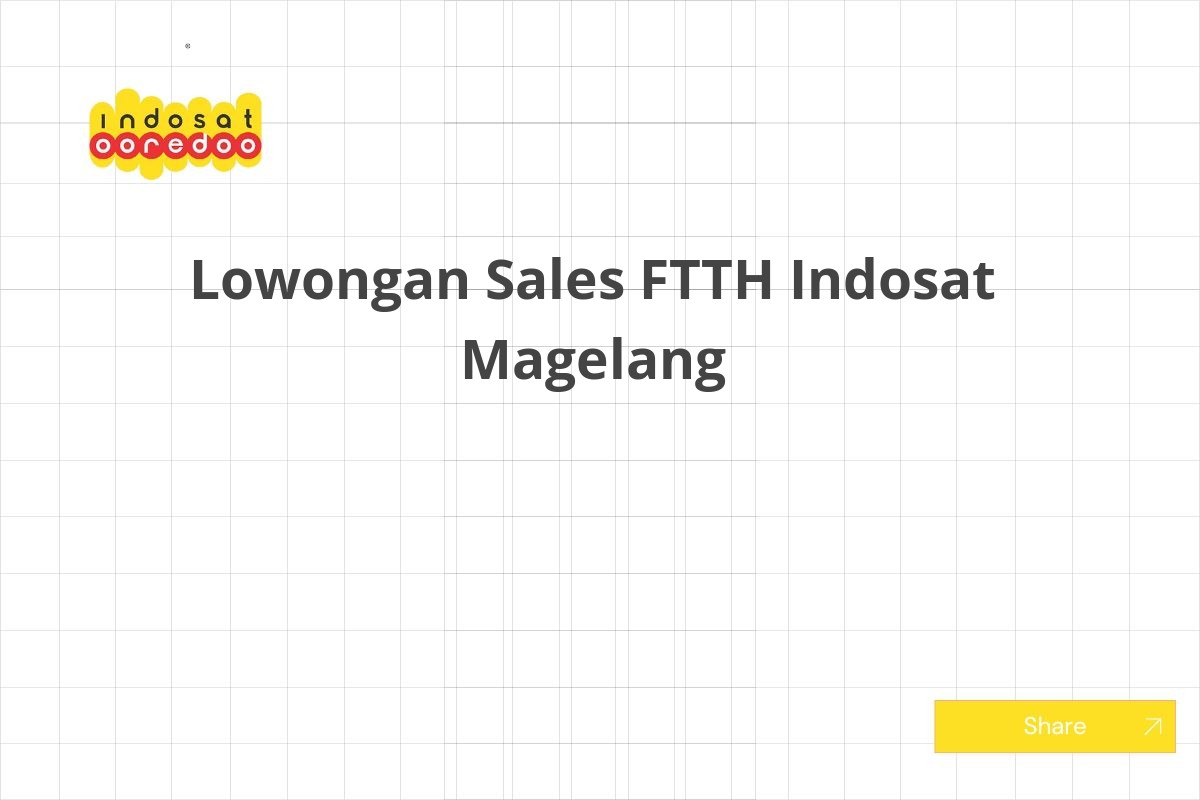 Lowongan Sales FTTH Indosat Magelang