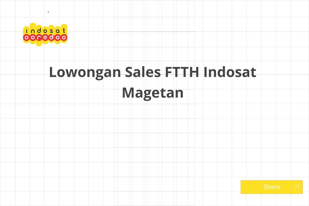 Lowongan Sales FTTH Indosat Magetan