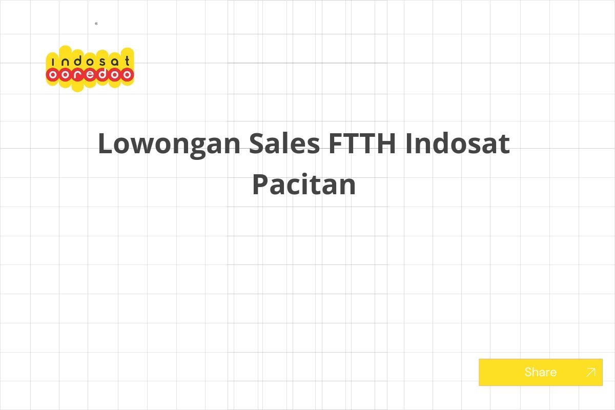 Lowongan Sales FTTH Indosat Pacitan
