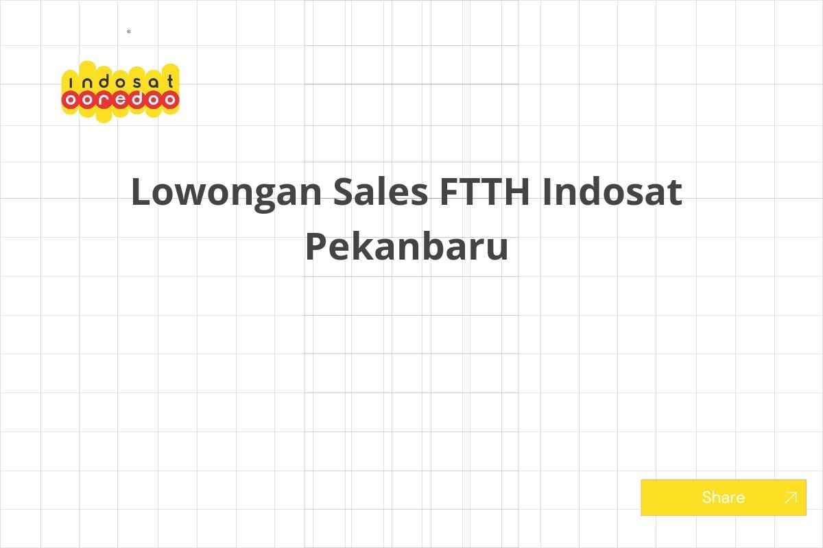 Lowongan Sales FTTH Indosat Pekanbaru
